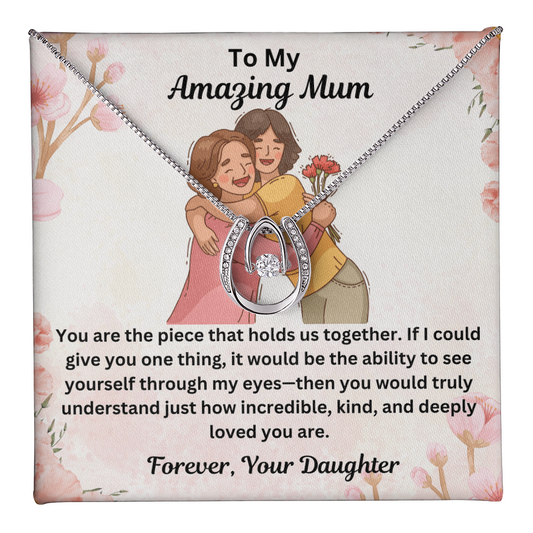 To My Mom-It would be the ability to see yourself through my eyes-Necklace