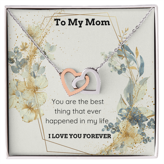 To My Mom-You are the best thing that ever happened in my life-Necklace